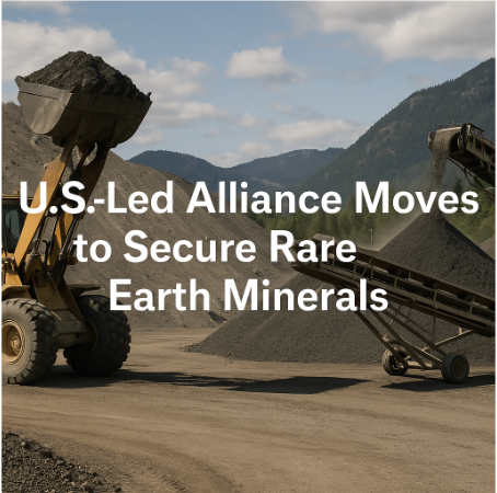 U.S.-Led Alliance Moves to Secure Rare Earth Minerals